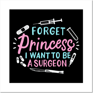 Forget Princess I Want To Be A Surgeon Posters and Art